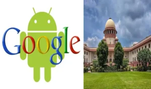 कंपटीशन कमीशन: गूगल की याचिका पर सुनवाई के लिए तैयार सुप्रीम कोर्ट